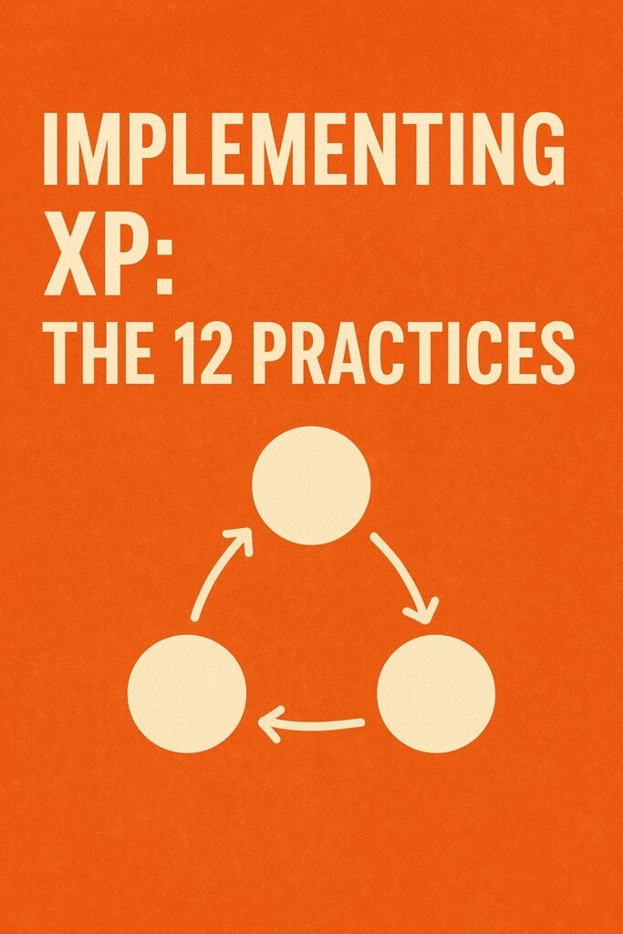 Implementing XP: The 12 Practices That Drive Better Software